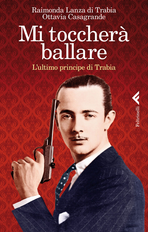 Mi toccherà ballare. L'ultimo principe di Trabia