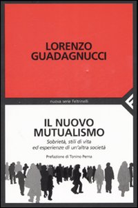 Il nuovo mutualismo. Sobrietà, stili di vita ed esperienze di un'altra società