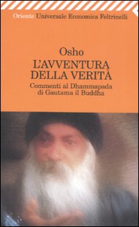 L'avventura della verità. Commenti al Dhammapada di Gautama il Buddha
