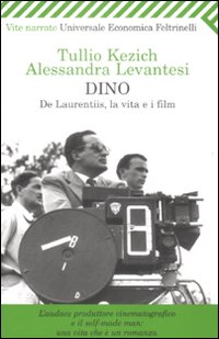 Dino. De Laurentiis, la vita e i film