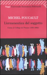L'ermeneutica del soggetto. Corso al Collège de France (1981-1982)