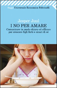 I no per amare. Comunicare in modo chiaro ed efficace per crescere figli forti e sicuri di sé