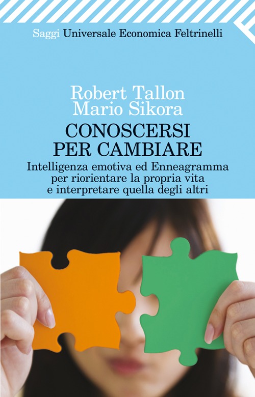 Conoscersi per cambiare. Intelligenza emotiva ed enneagramma per riorientare la propria vita e interpretare quella degli altri