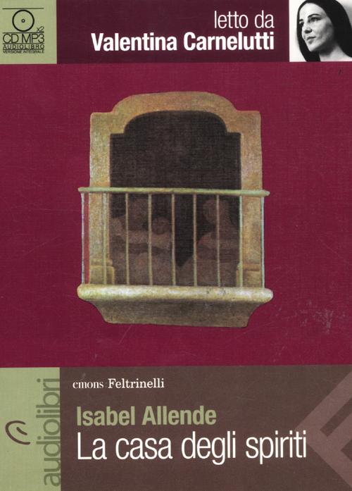 La casa degli spiriti letto da Valentina Carnelutti. Audiolibro. CD Audio formato MP3