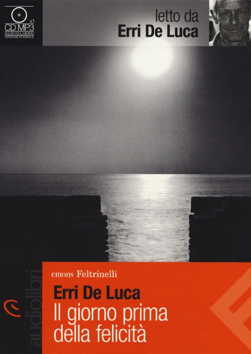 Il giorno prima della felicità letto da Erri de Luca. Audiolibro. CD Audio formato MP3