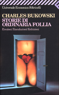 Storie di ordinaria follia. Erezioni, eiaculazioni, esibizioni