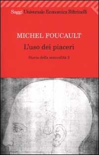 Storia della sessualità. Vol. 2: L' uso dei piaceri