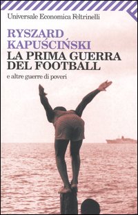 La prima guerra del football e altre guerre di poveri