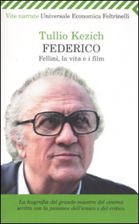 Federico. Fellini, la vita e i film