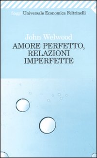 Amore perfetto, relazioni imperfette. Curare la ferita del cuore