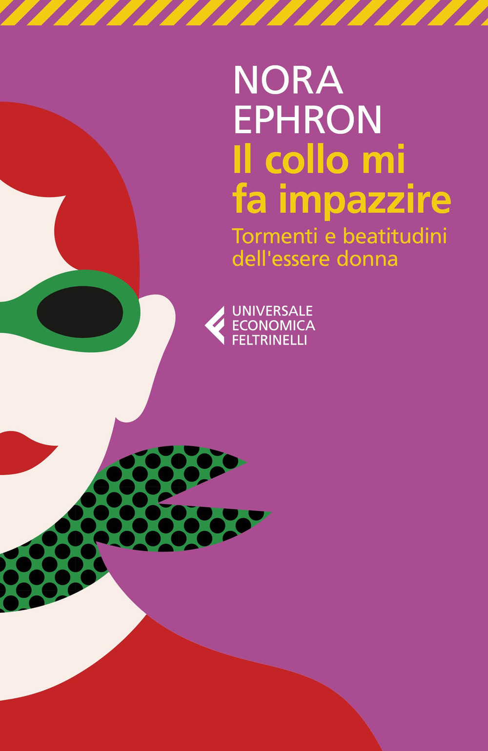 Il collo mi fa impazzire. Tormenti e beatitudini dell'essere donna