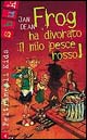 Frog ha divorato il mio pesce rosso!