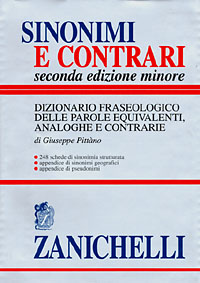 Sinonimi e contrari. Dizionario fraseologico delle parole equivalenti, analoghe e contrarie. Ediz. minore