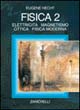 Fisica. Fisica 2: elettricità, magnetismo, ottica, fisica moderna