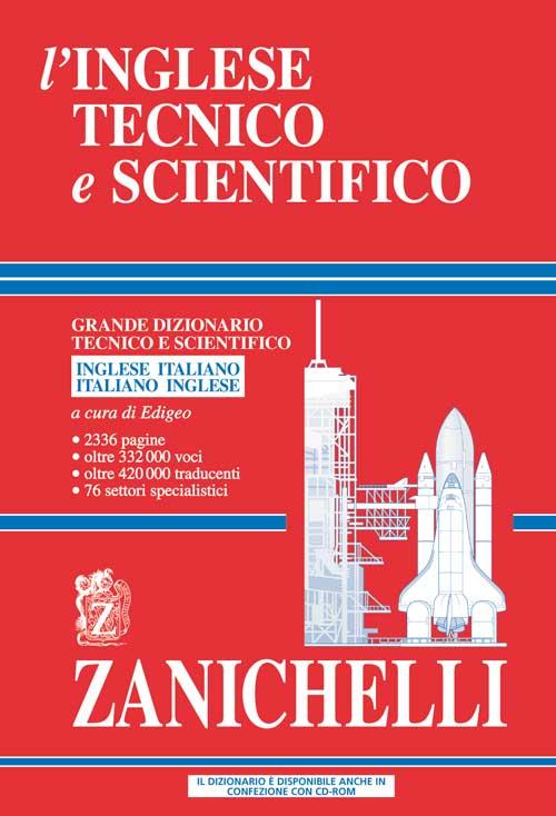 L'inglese tecnico e scientifico. Grande dizionario tecnico e scientifico. Inglese-italiano, italiano-inglese