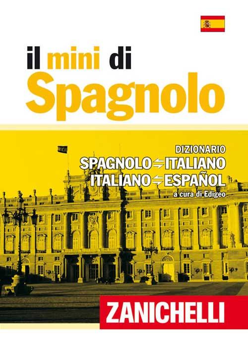 Il mini di spagnolo. Dizionario spagnolo-italiano, italiano-spagnolo
