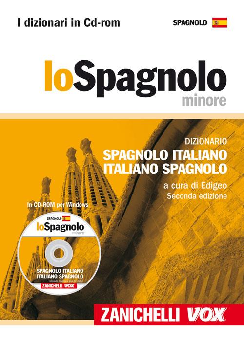 Lo spagnolo minore. Dizionario spagnolo-italiano, italiano-spagnolo. CD-ROM