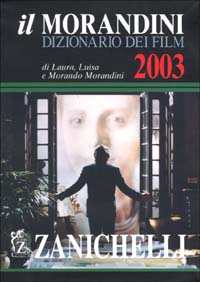 Il Morandini. Dizionario dei film 2003