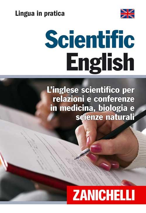 Scientific English. L'inglese scientifico per relazioni e conferenze in medicina, biologia e scienze naturali