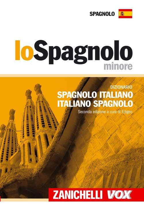 Lo spagnolo minore. Dizionario spagnolo-italiano, italiano-spagnolo