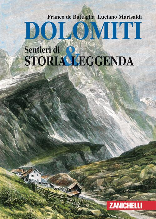 Dolomiti. Sentieri di storia & leggenda