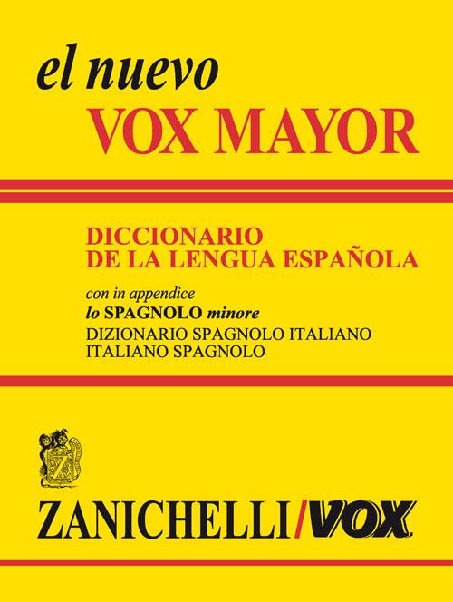 El nuevo Vox Mayor. Diccionario de la lengua Española. In appendice lo «Spagnolo minore» dizionario spagnolo-italiano, italiano-spagnolo