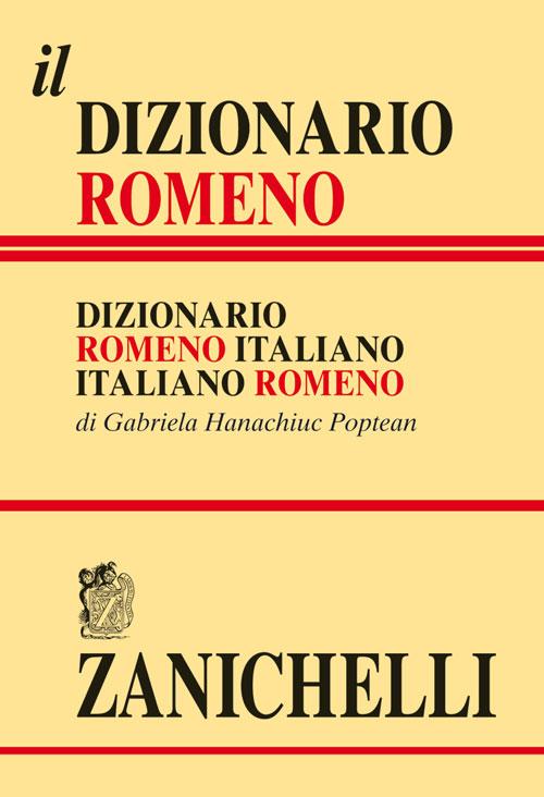 Il dizionario romeno. Dizionario romeno-italiano, italiano-romeno