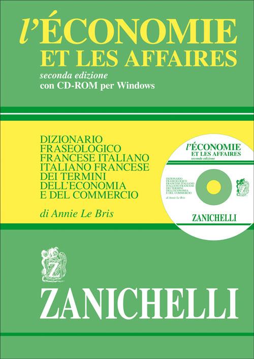 L'economie et les affaires. Dizionario fraseologico francese-italiano, italiano-francese dei termini dell'economia e del commercio