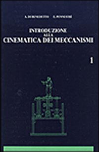 Introduzione alla cinematica dei meccanismi. Vol. 1
