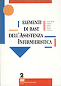Elementi di base dell'assistenza infermieristica. Vol. 2