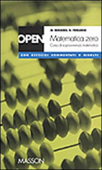 Matematica zero. Corso di sopravvivenza matematica