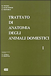 Trattato di anatomia veterinaria degli animali domestici. Vol. 1: Apparato locomotore