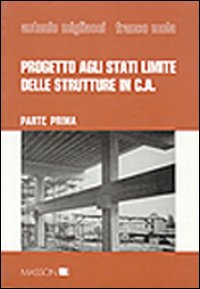 Progetto agli stati limite delle strutture in cemento armato. Vol. 1
