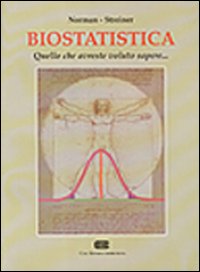 Biostatistica. Quello che avreste voluto sapere...