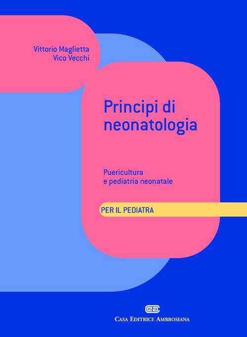 Principi di neonatologia per il pediatra. Puericultura e pediatria neonatale