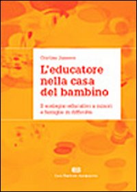 L'educatore nella casa del bambino. Il sostegno educativo a minori e famiglie in difficoltà