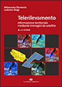 Telerilevamento. Informazione territoriale mediante immagini da satellite