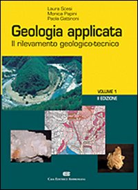 Geologia applicata. Vol. 1: Il rilevamento geologico-tecnico