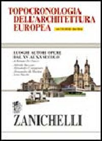 Topocronologia dell'architettura europea. Luoghi, autori, opere dal XV al XX secolo