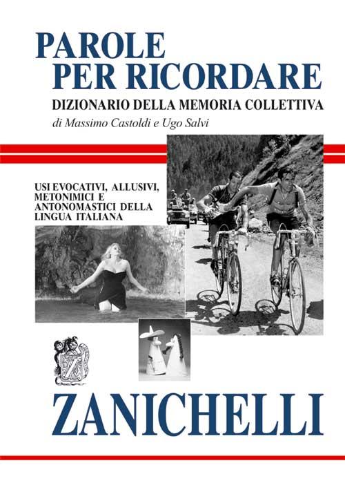 Parole per ricordare. Dizionario della memoria collettiva. Usi evocativi, allusivi, metonimici e antonomastici della lingua italiana