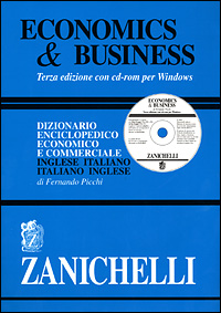 Economics & business. Dizionario enciclopedico economico e commerciale inglese-italiano, italiano-inglese