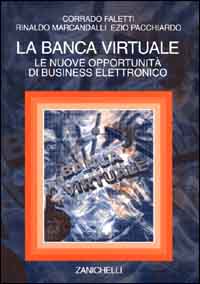 La banca virtuale. Le nuove opportunità di business elettronico