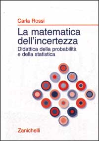 La matematica dell'incertezza. Didattica della probabilità e della statistica