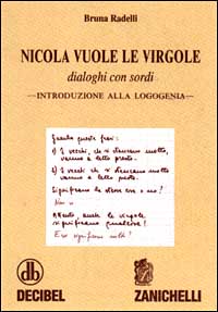Nicola vuole le virgole. Dialoghi con sordi. Introduzione alla logogenia