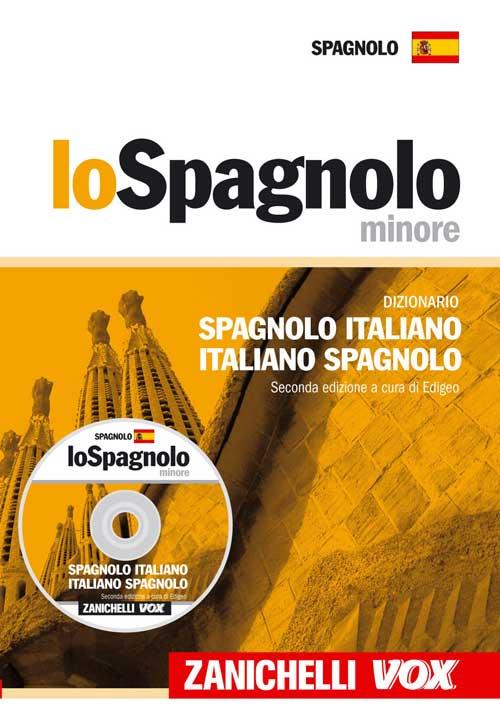 Lo spagnolo minore. Dizionario spagnolo-italiano, italiano-spagnolo