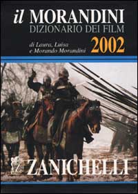 Il Morandini. Dizionario dei film 2002
