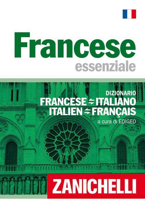 Francese essenziale. Dizionario francese-italiano, italiano-francese