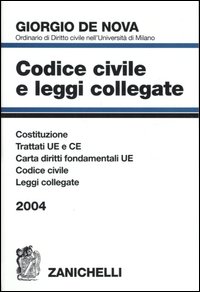 Codice civile e leggi collegate 2004. Trattati U.E. e C.E. Costituzione. Codice civile. Leggi collegate