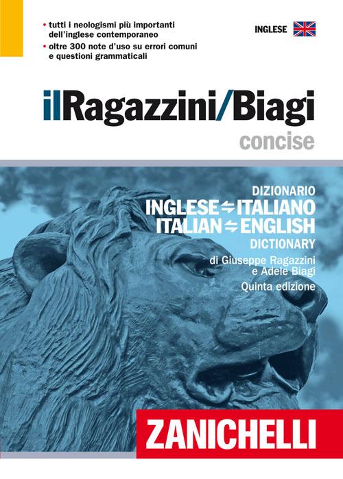 Il Ragazzini/Biagi Concise. Dizionario inglese-italiano. Italian-English dictionary