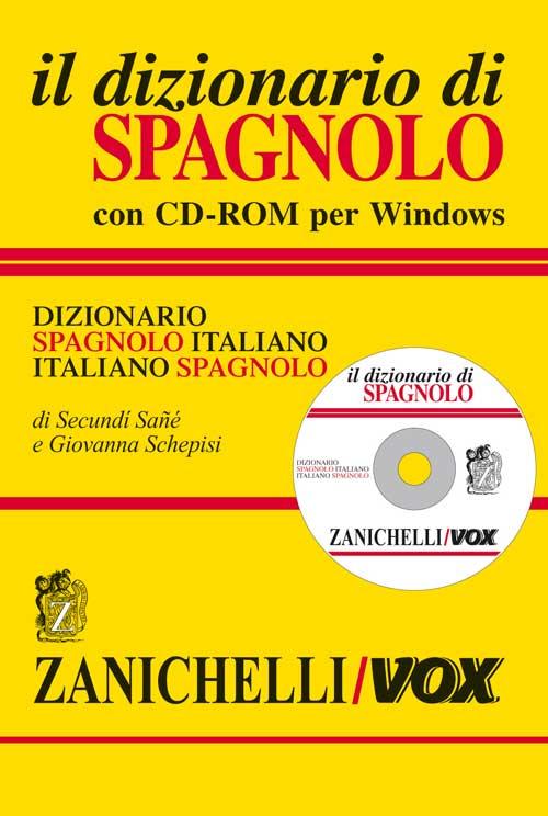 Il dizionario di spagnolo. Dizionario spagnolo-italiano, italiano-spagnolo